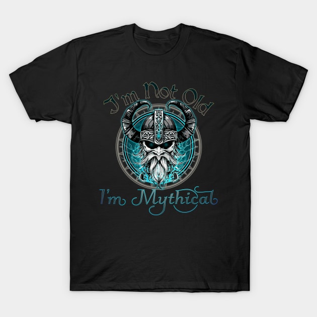 Im Not Old, Im Mythical Skull T-Shirt by mythikcreationz